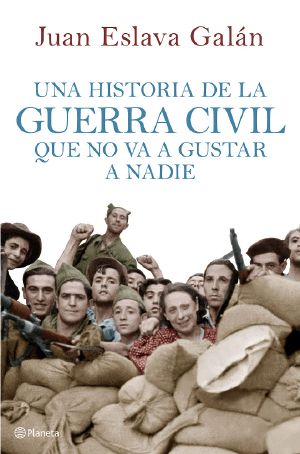 [Una historia de la Guerra Civil que no va a gustar a nadie 01] • Una Historia De La Guerra Civil Que No Va a Gustar a Nadie